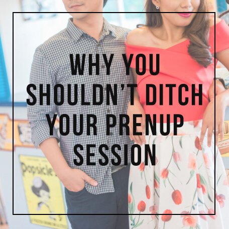 Why you shouldn’t ditch your Prenup Session